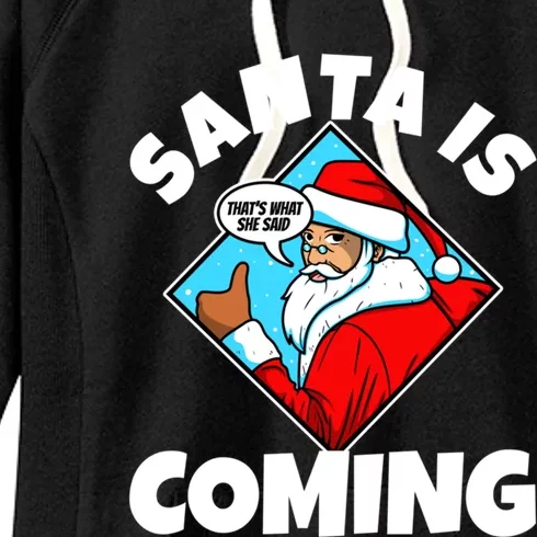 Santa Claus Is Coming ThatS What She Said Gift Women's Fleece Hoodie