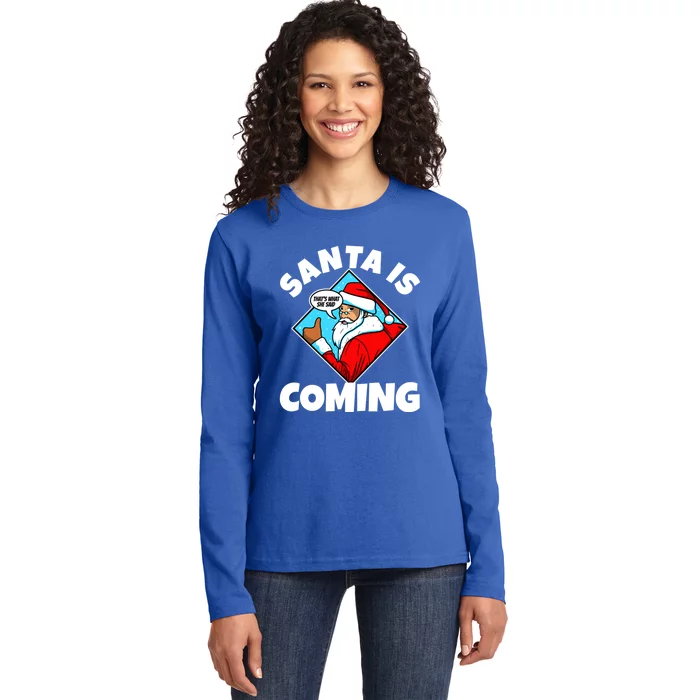 Santa Claus Is Coming ThatS What She Said Gift Ladies Long Sleeve Shirt