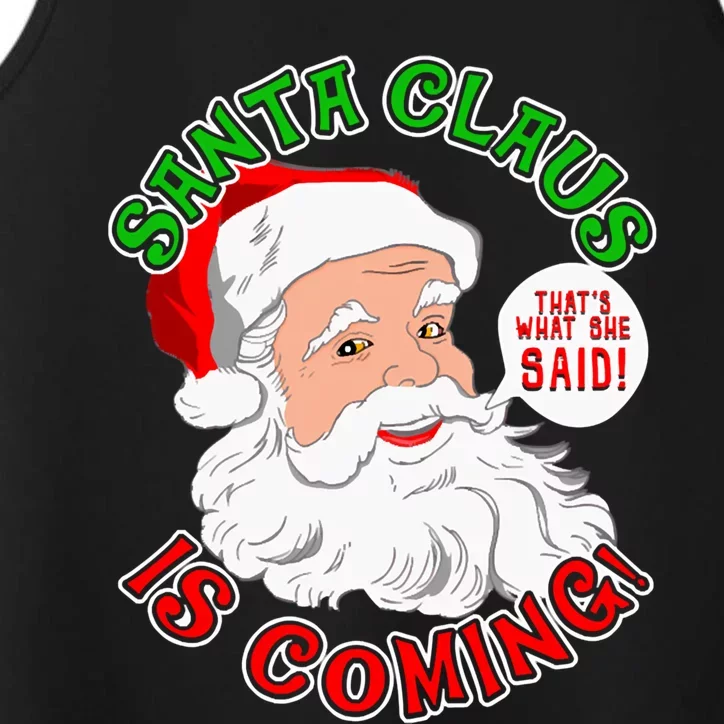 Santa Claus Is Coming ThatS What She Said Gift Performance Tank