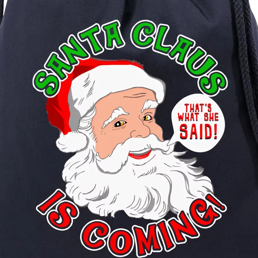 Santa Claus Is Coming ThatS What She Said Gift Drawstring Bag