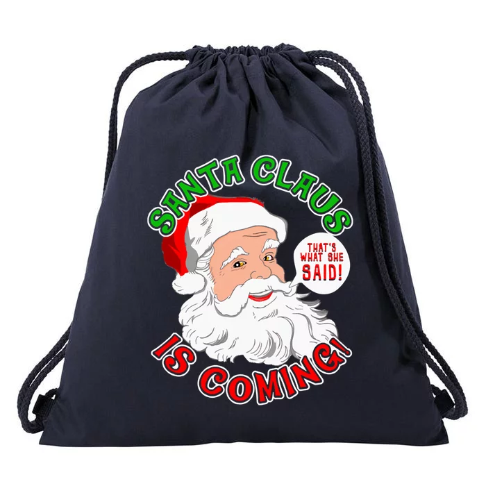 Santa Claus Is Coming ThatS What She Said Gift Drawstring Bag