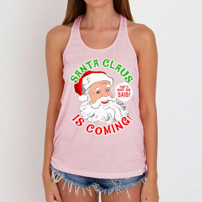 Santa Claus Is Coming ThatS What She Said Gift Women's Knotted Racerback Tank