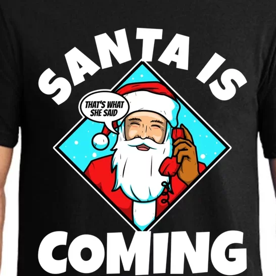 Santa Claus Is Coming ThatS What She Said Gift Pajama Set