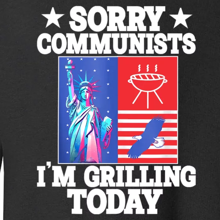 Sorry Communists IM Grilling Today Toddler Sweatshirt