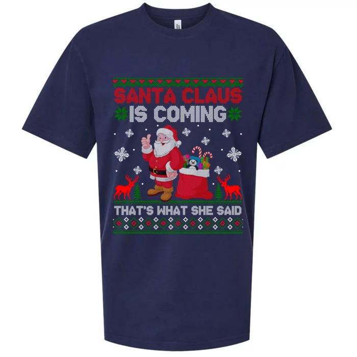 Santa Claus Is Coming ThatS What She Said Ugly Christmas Gift Sueded Cloud Jersey T-Shirt