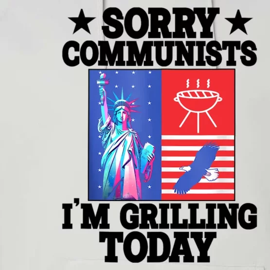 Sorry Communists IM Grilling Today Performance Fleece Hoodie