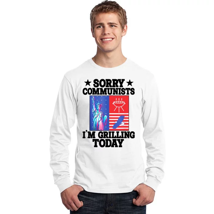 Sorry Communists IM Grilling Today Tall Long Sleeve T-Shirt