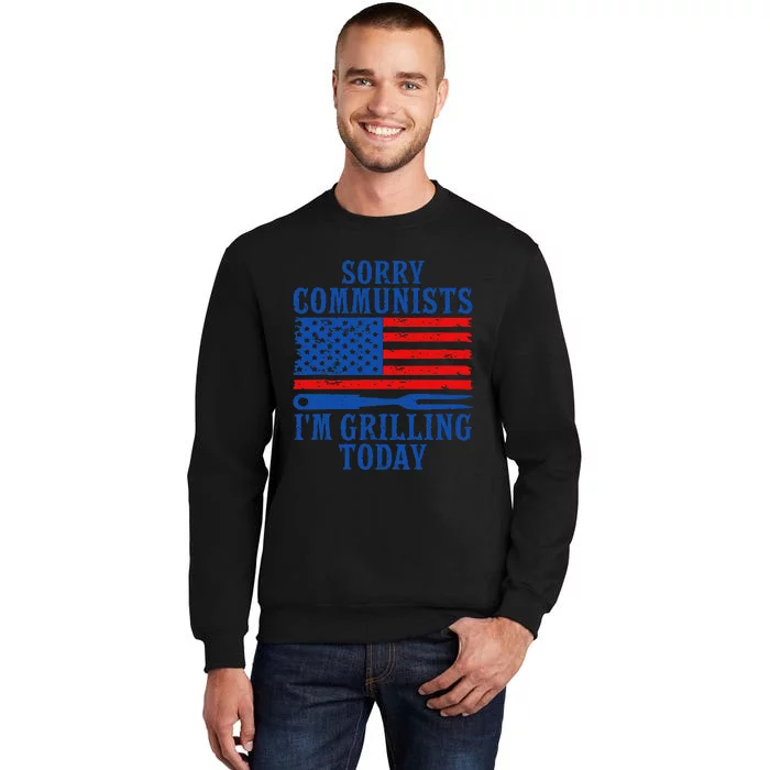 Sorry Communists IM Grilling Today Sweatshirt