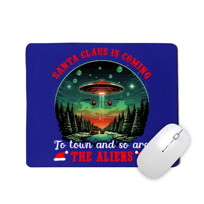 Santa Claus Is Coming To Town And So Are The Aliens Gift Mousepad