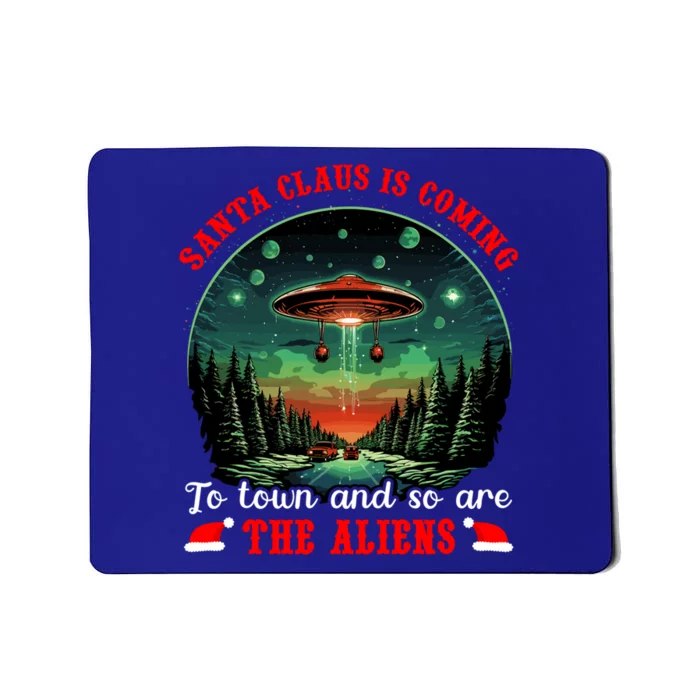 Santa Claus Is Coming To Town And So Are The Aliens Gift Mousepad