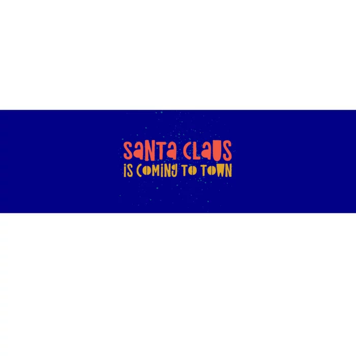 Santa Claus Is Coming To Town Arrival Delight Christmas Love Cute Gift Bumper Sticker