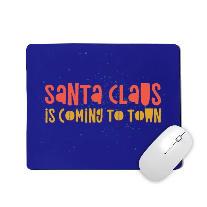 Santa Claus Is Coming To Town Arrival Delight Christmas Love Cute Gift Mousepad