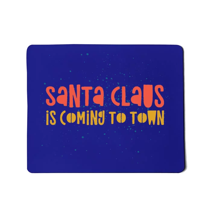 Santa Claus Is Coming To Town Arrival Delight Christmas Love Cute Gift Mousepad