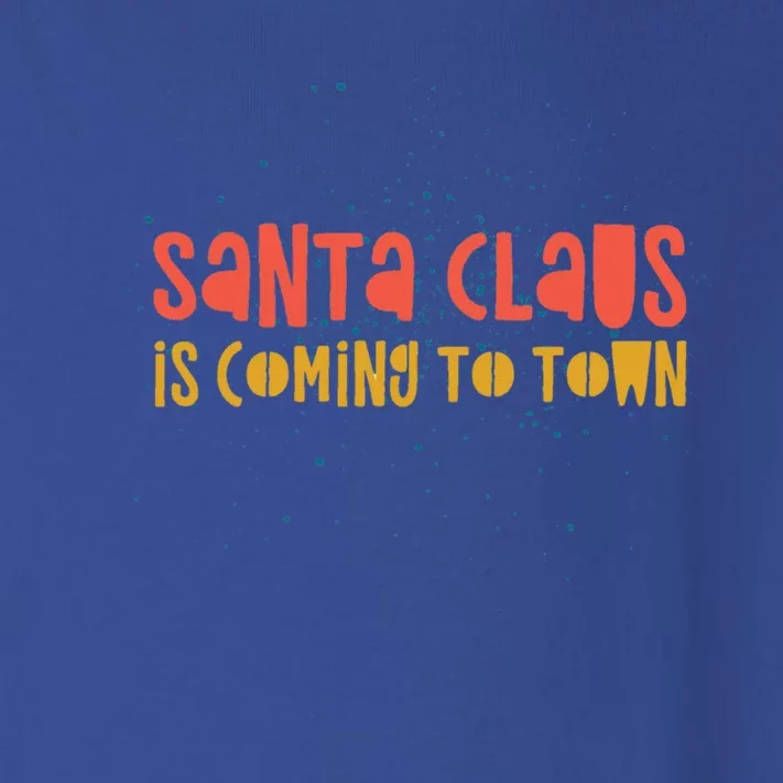 Santa Claus Is Coming To Town Arrival Delight Christmas Love Cute Gift Toddler Long Sleeve Shirt