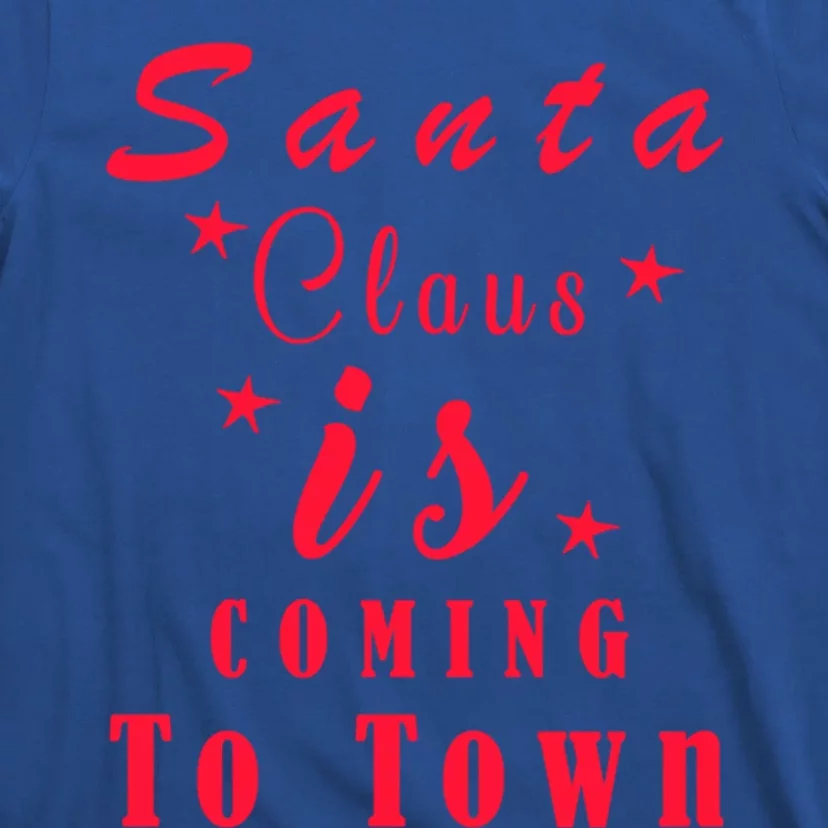 Santa Claus Is Coming To Town Christmas Celebration Gift T-Shirt