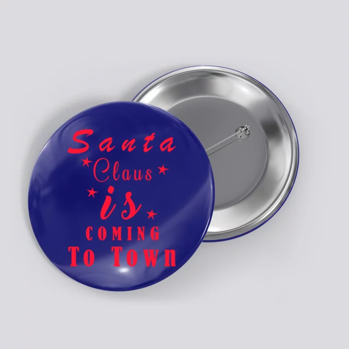 Santa Claus Is Coming To Town Christmas Celebration Gift Button