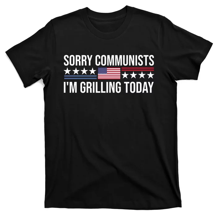 Sorry Communists IM Grilling Today T-Shirt