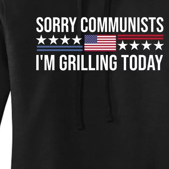 Sorry Communists IM Grilling Today Women's Pullover Hoodie