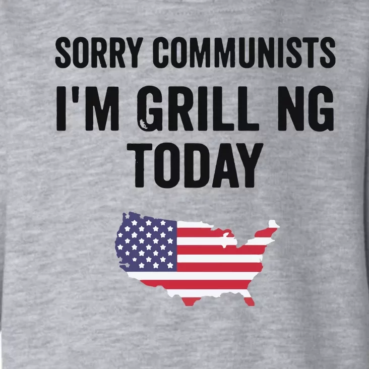 Sorry Communists IM Grilling Today Toddler Hoodie