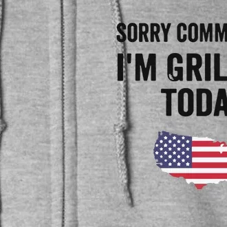 Sorry Communists IM Grilling Today Full Zip Hoodie