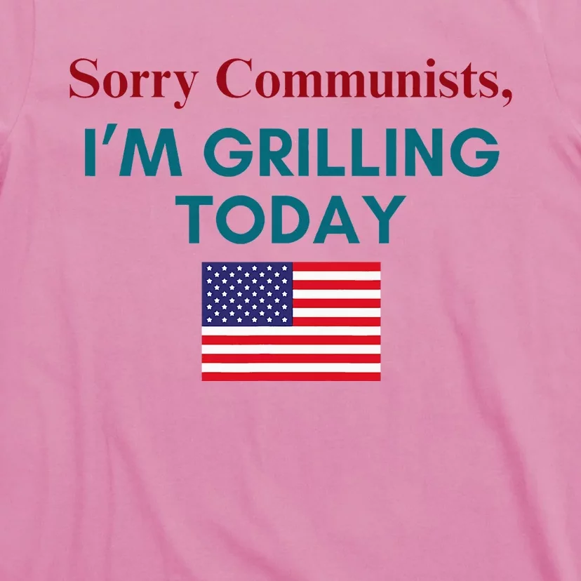 Sorry Communists IM Grilling Today T-Shirt