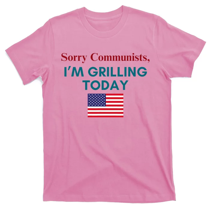 Sorry Communists IM Grilling Today T-Shirt