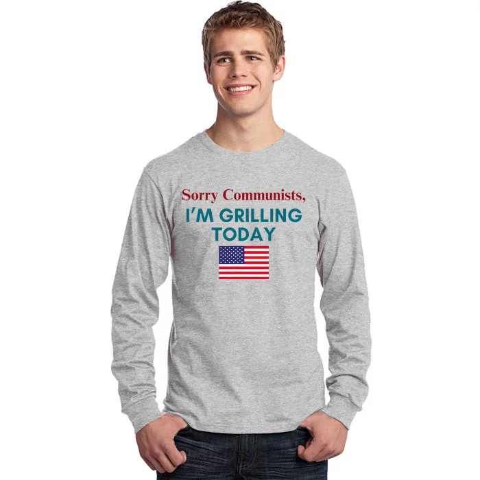 Sorry Communists IM Grilling Today Tall Long Sleeve T-Shirt