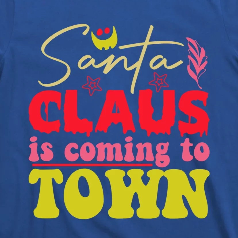 Santa Claus Is Coming To Town Christmas Cool Gift T-Shirt