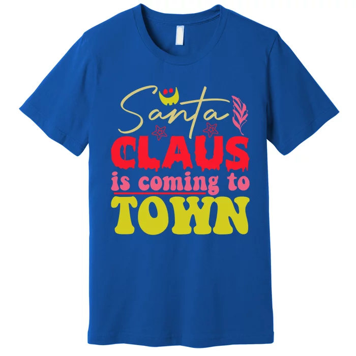 Santa Claus Is Coming To Town Christmas Cool Gift Premium T-Shirt