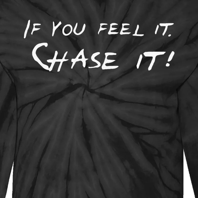 Storm Chasers If You Feel It Chase It Tie-Dye Long Sleeve Shirt