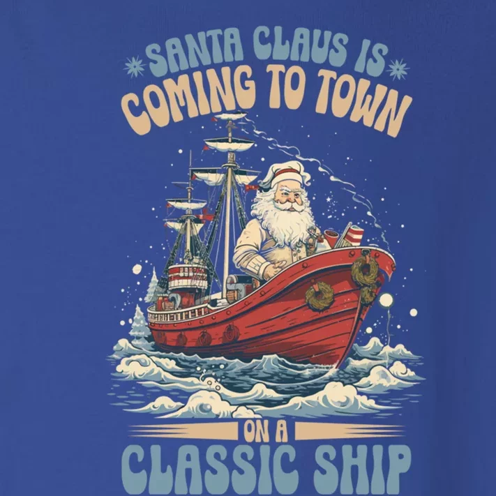 Santa Claus Is Coming To Town Classic Ship Sailing Lover Gift Toddler Long Sleeve Shirt