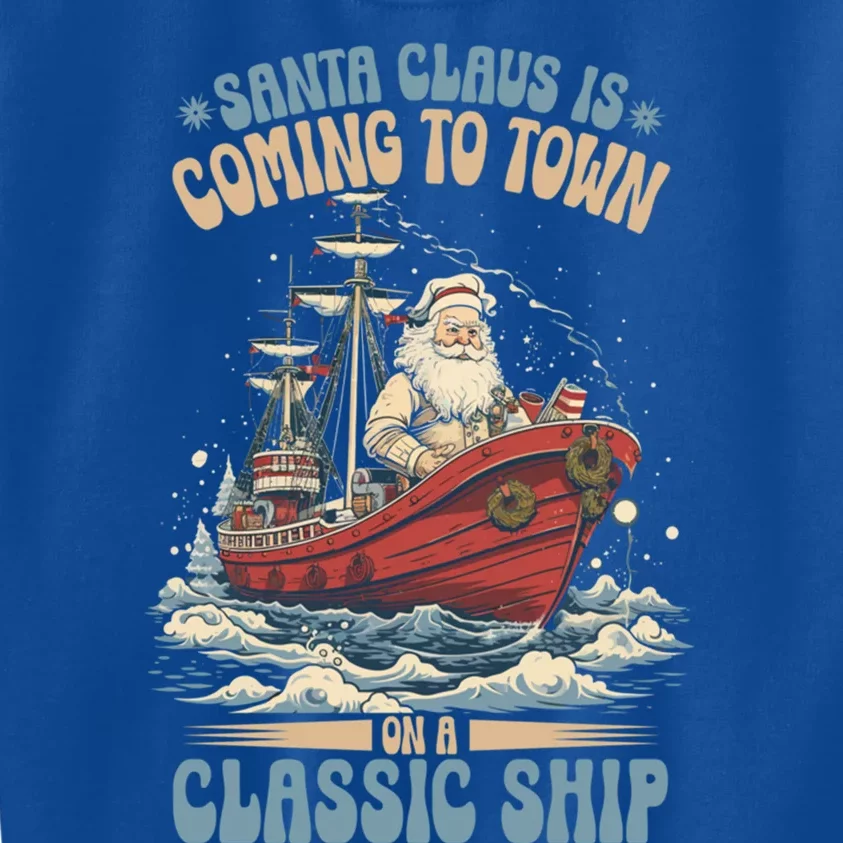 Santa Claus Is Coming To Town Classic Ship Sailing Lover Gift Kids Sweatshirt