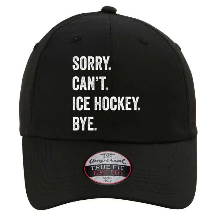 Sorry Cant Ice Hockey Bye Retro Ice Hockey Lovers Sport Fan Great Gift The Original Performance Cap