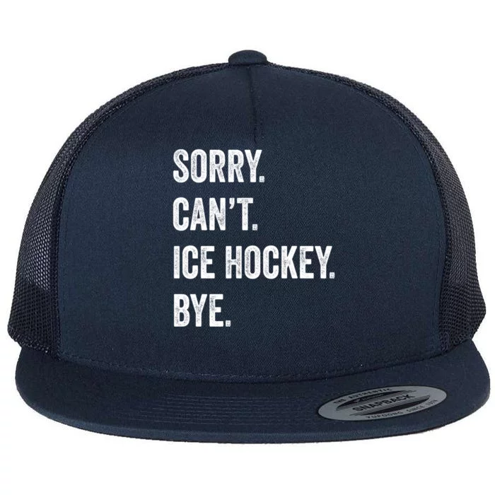 Sorry Cant Ice Hockey Bye Retro Ice Hockey Lovers Sport Fan Great Gift Flat Bill Trucker Hat