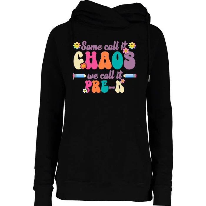 Some Call It Chaos We Call It Pre K Womens Funnel Neck Pullover Hood