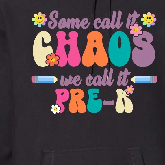 Some Call It Chaos We Call It Pre K Premium Hoodie