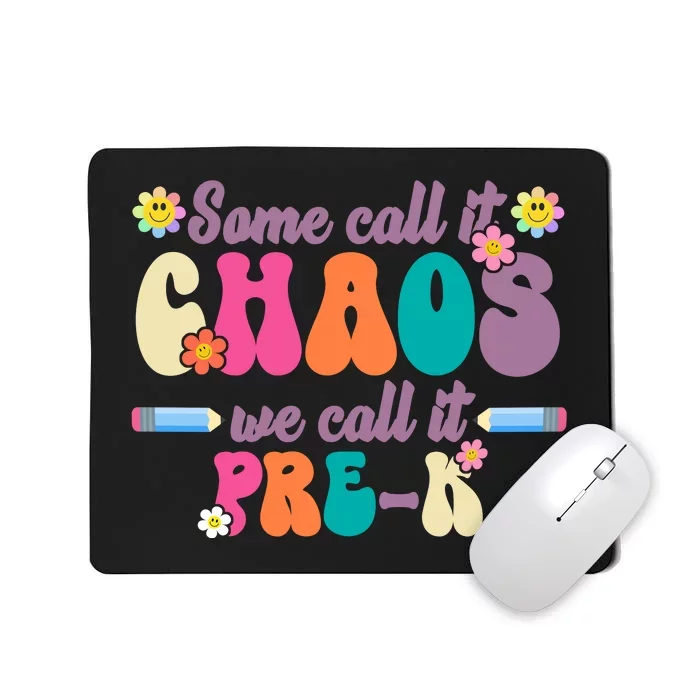 Some Call It Chaos We Call It Pre K Mousepad