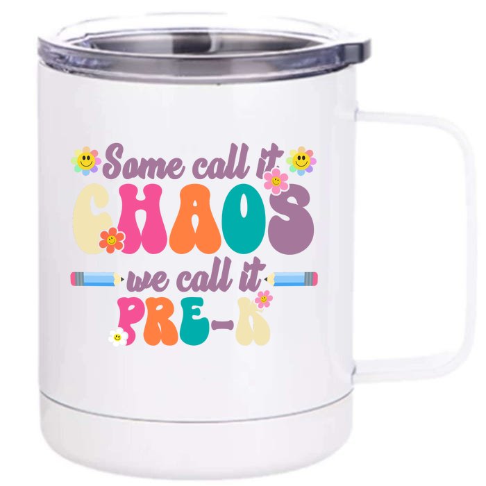 Some Call It Chaos We Call It Pre K Front & Back 12oz Stainless Steel Tumbler Cup