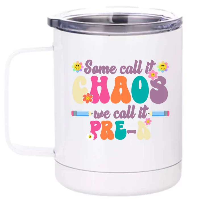 Some Call It Chaos We Call It Pre K Front & Back 12oz Stainless Steel Tumbler Cup