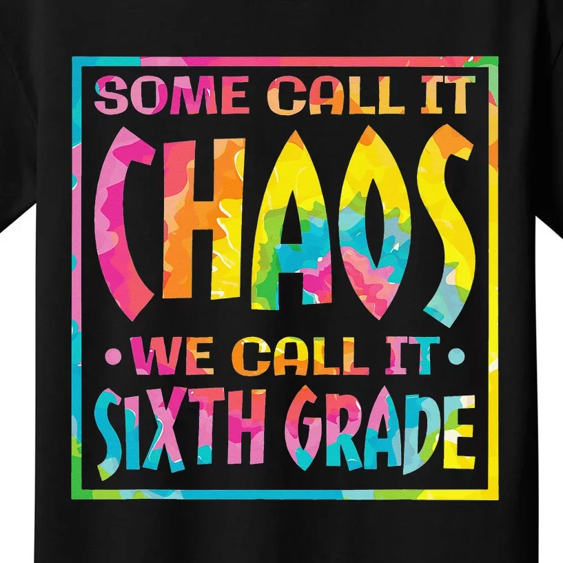 Some Call It Chaos We Call It Sixth Grade 6th Grade teacher Kids T-Shirt