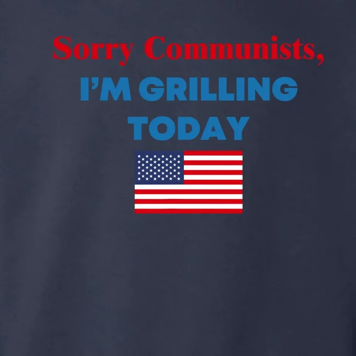 Sorry Communists IM Grilling Today Toddler Hoodie