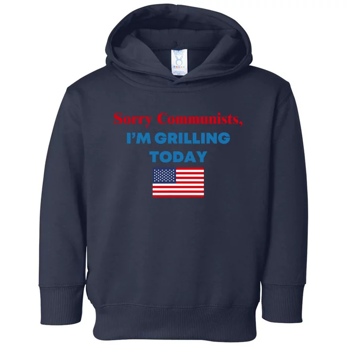 Sorry Communists IM Grilling Today Toddler Hoodie