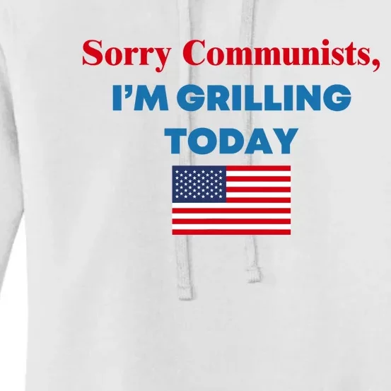 Sorry Communists IM Grilling Today Women's Pullover Hoodie