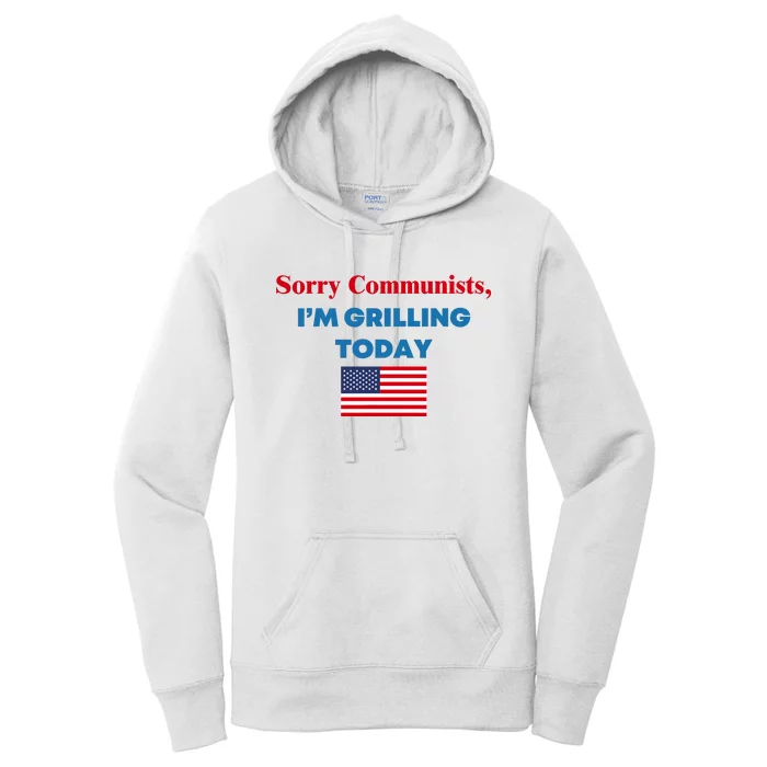 Sorry Communists IM Grilling Today Women's Pullover Hoodie