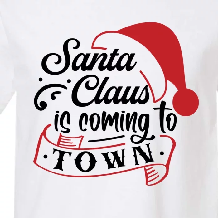 Santa Claus Is Coming To Town Santa Hat Design Gift Garment-Dyed Heavyweight T-Shirt