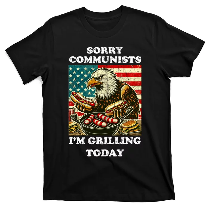 Sorry Communists Im Grilling Today T-Shirt