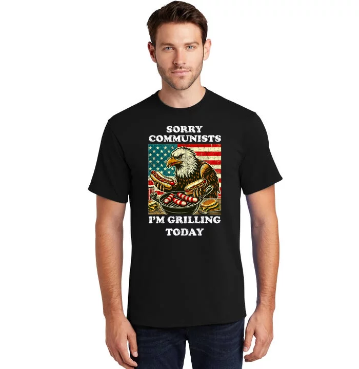 Sorry Communists Im Grilling Today Tall T-Shirt