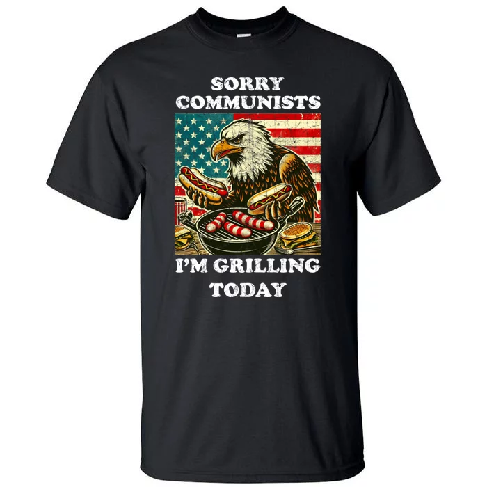 Sorry Communists Im Grilling Today Tall T-Shirt