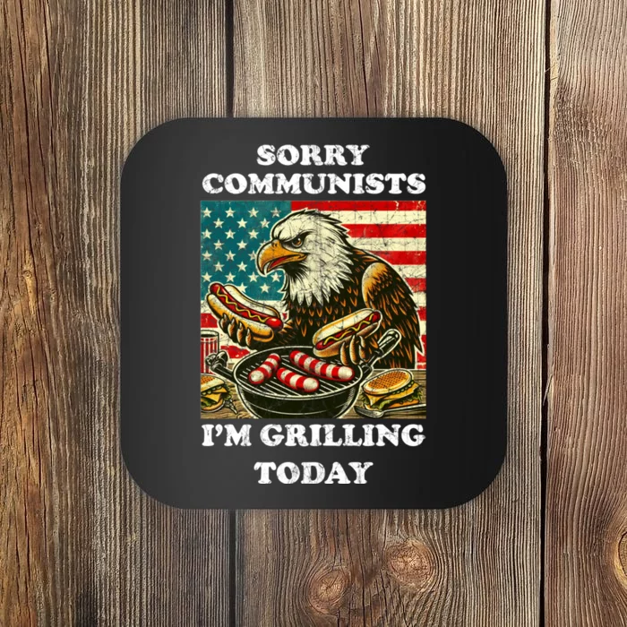 Sorry Communists Im Grilling Today Coaster