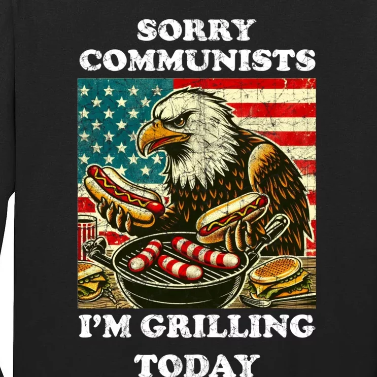 Sorry Communists Im Grilling Today Tall Long Sleeve T-Shirt